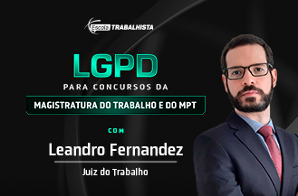 .LGPD PARA CONCURSOS DA MAGISTRATURA DO TRABALHO E MINISTRIO PBLICO DO TRABALHO